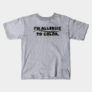 I’m allergic to color Kids T-Shirt